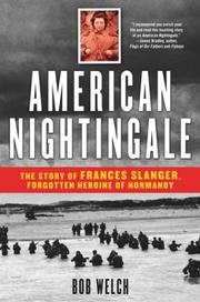 Cover of: American Nightingale: the story of Frances Slanger, forgotten heroine of Normandy