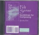 Cover of: Felt Sense (CD): Guidelines for Composing