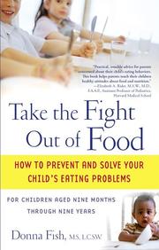 Cover of: Take the Fight Out of Food: How to Prevent and Solve Your Child's Eating Problems