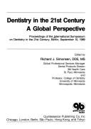 Dentistry in the 21st century by International Symposium on Dentistry in the 21st Century (1989 Berlin, Germany)