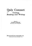 Cover of: Only connect: uniting reading and writing