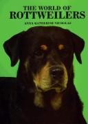 Cover of: The World of Rottweilers | Anna Katherine Nicholas