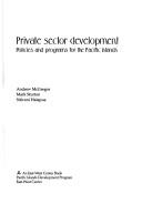 Cover of: Private Sector Development by Andrew McGregor, Mark Sturton, Sitiveni Halapua