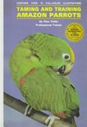 Cover of: Taming and Training Amazon Parrots