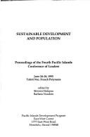 Cover of: Sustainable Development and Population: Proceedings of the Fourth Pacific Islands Conference of Leaders, June 24-26, 1993, Tahiti Nui, French Polynesia