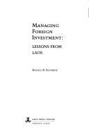 Cover of: Managing foreign investment: lessons from Laos