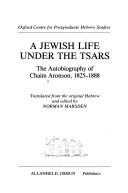 Cover of: Jewish life under the tsars: the autobiography of Chaim Aronson, 1825-1888