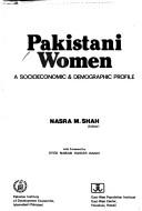 Cover of: Pakistani women by Nasra M. Shah, editor ; with a foreword by Syed Nawab Haider Naqvi.