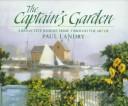 Cover of: The Captain's Garden: A Reflective Journey Home Through the Art of Paul Landry