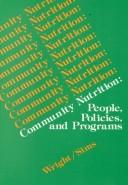 Cover of: Community Nutrition: People, Policies, and Programs
