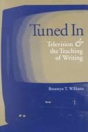 Cover of: Tuned in: television and the teaching of writing