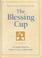 Cover of: The blessing cup