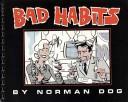 Bad Habits by Norman Dog