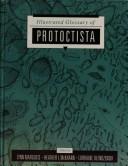 Cover of: Illustrated glossary of protoctista: vocabulary of the algae, apicomplexa, ciliates, foraminifera, microspora, water molds, slime molds, and the other protoctists