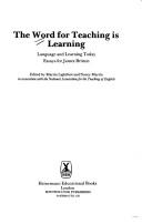 Cover of: The Word for teaching is learning: language and learning today : essays for James Britton