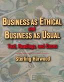 Cover of: Business as ethical and business as usual: text, readings, and cases