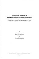 Cover of: The single woman in medieval and early modern England by [compiled] by Laurel Amtower & Dorothea Kehler.