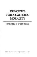 Cover of: Principles for a Catholic Morality by Timothy E. O'Connell