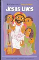 Cover of: Jesus Lives: Faith Stories for Young Children (God Is Calling Series)