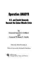 Cover of: Operation Anadyr: U.S. and Soviet Generals Recount the Cuban Missile Crisis