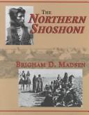 Cover of: Northern Shoshoni by Brigham D. Madsen