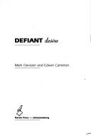 Cover of: Defiant desire by Mark Gevisser and Edwin Cameron.