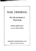 Cover of: War criminal: the life and death of Hirota Koki