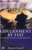 Cover of: Government by fiat by Warwick Funnell