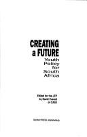 Cover of: Creating a future: youth policy for South Africa