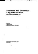 Bushman and Hottentot linguistic studies by Bushman and Hottentot Linguistics Seminar Pretoria 1977.