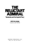 Cover of: The reluctant admiral: Yamamoto and the Imperial Navy