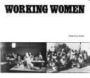 Cover of: Working women by prepared by Sached ; [text and photographs by Lesley Lawson ; edited by Helene Perold].