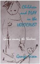 Cover of: Children and Play in the Holocaust: Games Among the Shadows