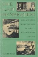 Cover of: The Last generation: work and life in the textile mills of Lowell, Massachusetts, 1910-1960