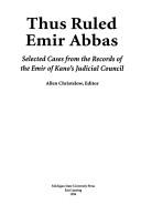 Cover of: Thus Ruled Emir Abbas: Selected Cases from the Records of the Emir of Kano's Judicial Council (African Historical Sources)