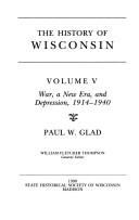 Cover of: History Of Wisc 5/War, New Era: Volume V: War, A New Era, And Depression, 1914-1940 (History of Wisconsin)