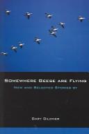 Cover of: Somewhere Geese are Flying: New and Selected Stories