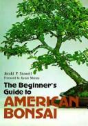 Cover of: The Beginner's Guide to American Bonsai by Jerald P. Stowell