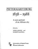 Cover of: Pietermaritzburg 1838-1988: A New Portrait of an African City