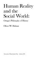 Cover of: Human Reality and the Social World: Ortega's Philosophy of History