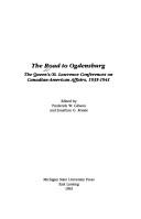 Cover of: The Road to Ogdensburg: The Queen'S/St. Lawrence Conferences on Canadian-American Affairs, 1935-1941 (Canadian Series, No 4)