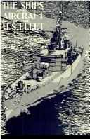 Cover of: The Ships and Aircraft of the United States Fleet by James C. Fahey