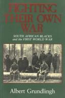 Cover of: Fighting their own war: South African Blacks and the First World War