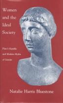 Cover of: Women and the Ideal Society: Plato's Republic and Modern Myths of Gender