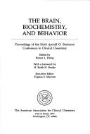 The brain, biochemistry, and behavior by Arnold O. Beckman Conference in Clinical Chemistry (6th 1983 Tarpon Springs, Fla.)
