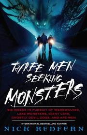 Cover of: Three Men Seeking Monsters: Six Weeks in Pursuit of Werewolves, Lake Monsters, Giant Cats, Ghostly Devil Dogs, and Ape-Men