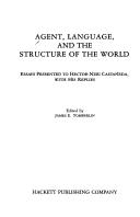 Cover of: Agent, Language and the Structure of the World: Essays Presented to Hector-Neri Castaneda With His Replies