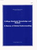 Cover of: College students' knowledge and beliefs: a survey of global understanding : the final report of the Global Understanding Project