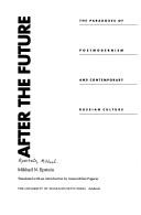 Cover of: After the Future: The Paradoxes of Postmodernism and Contemporary Russian Culture (Critical Perspectives on Modern Culture)