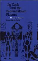 Cover of: Jig Cook and the Provincetown Players: theatre in ferment